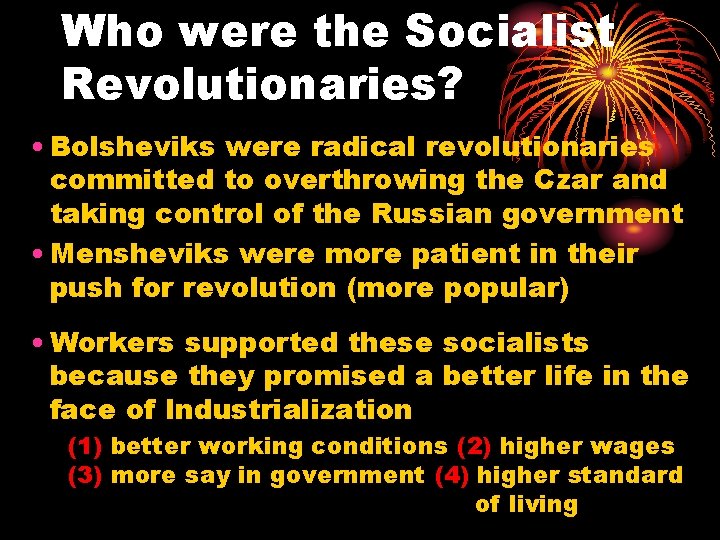 Who were the Socialist Revolutionaries? • Bolsheviks were radical revolutionaries committed to overthrowing the