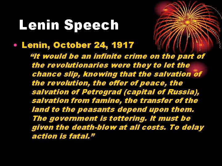 Lenin Speech • Lenin, October 24, 1917 “It would be an infinite crime on