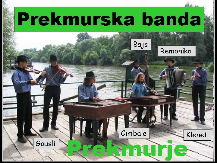 Prekmurska banda Bajs Cimbale Gousli Remonika Klenet Prekmurje 