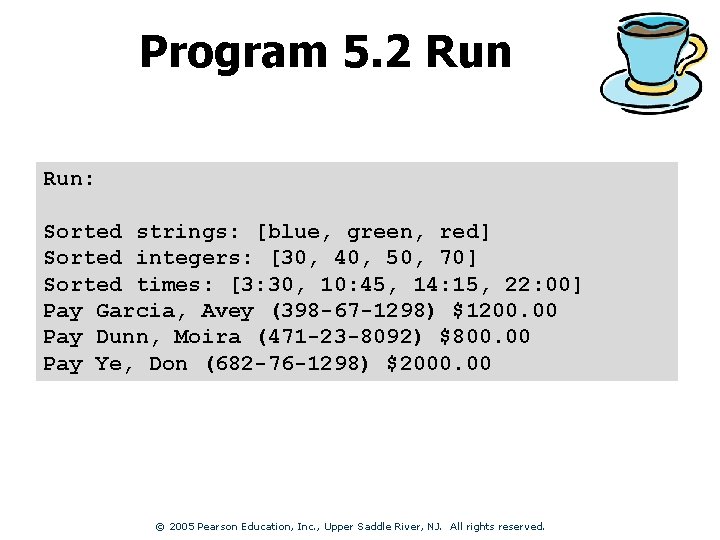 Program 5. 2 Run: Sorted strings: [blue, green, red] Sorted integers: [30, 40, 50,