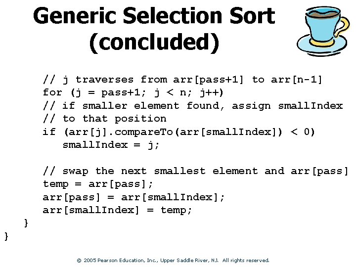 Generic Selection Sort (concluded) // j traverses from arr[pass+1] to arr[n-1] for (j =