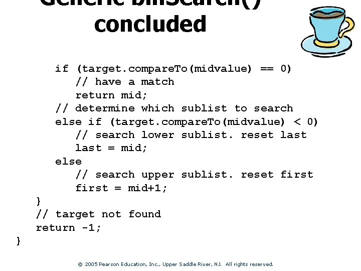 Generic bin. Search() concluded if (target. compare. To(midvalue) == 0) // have a match