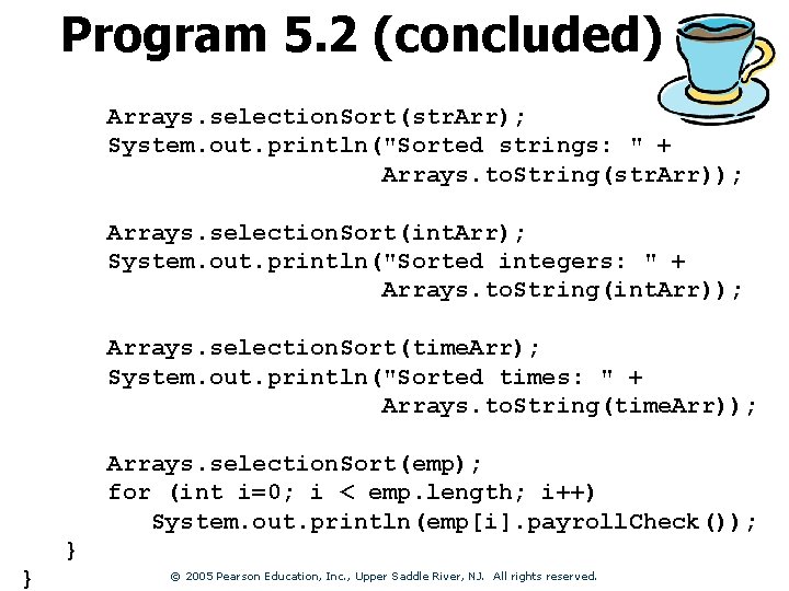 Program 5. 2 (concluded) Arrays. selection. Sort(str. Arr); System. out. println("Sorted strings: " +