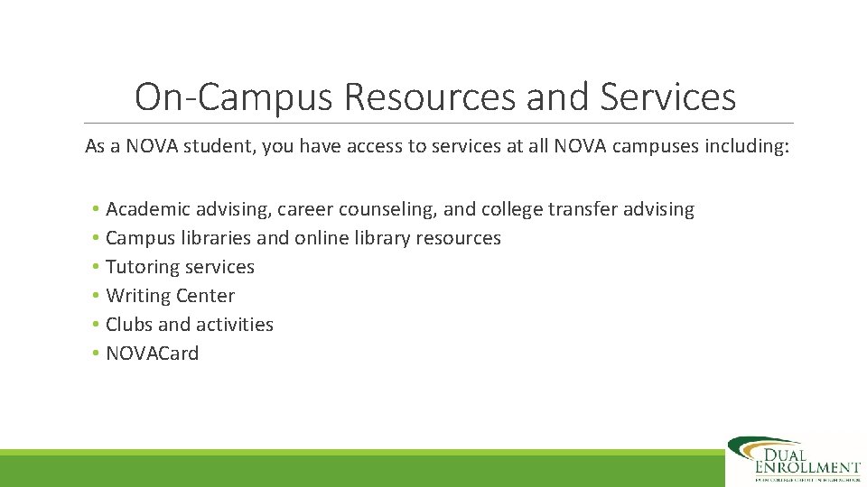 On-Campus Resources and Services As a NOVA student, you have access to services at