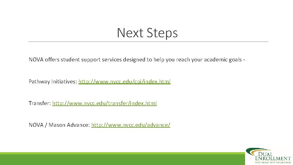 Next Steps NOVA offers student support services designed to help you reach your academic