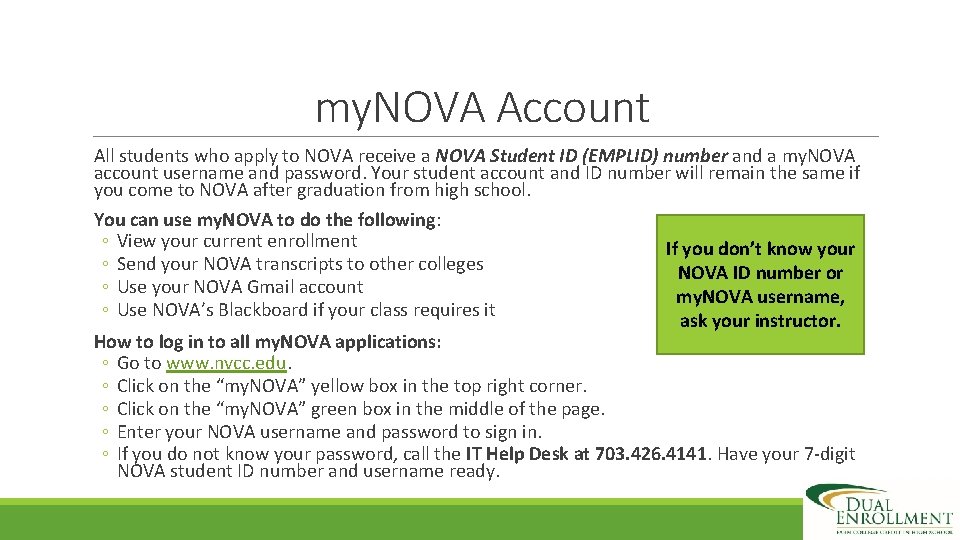 my. NOVA Account All students who apply to NOVA receive a NOVA Student ID