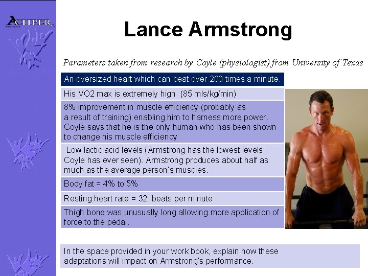 Lance Armstrong Parameters taken from research by Coyle (physiologist) from University of Texas An