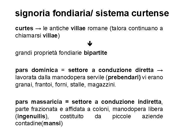 signoria fondiaria/ sistema curtense curtes → le antiche villae romane (talora continuano a chiamarsi