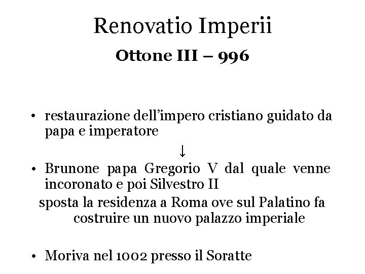 Renovatio Imperii Ottone III – 996 • restaurazione dell’impero cristiano guidato da papa e
