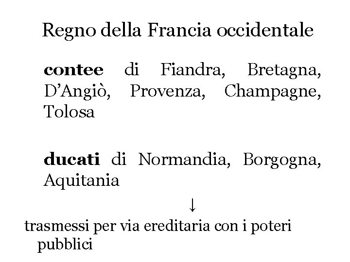 Regno della Francia occidentale contee di Fiandra, Bretagna, D’Angiò, Provenza, Champagne, Tolosa ducati di