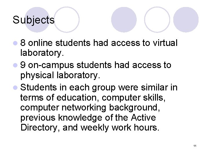 Subjects l 8 online students had access to virtual laboratory. l 9 on-campus students