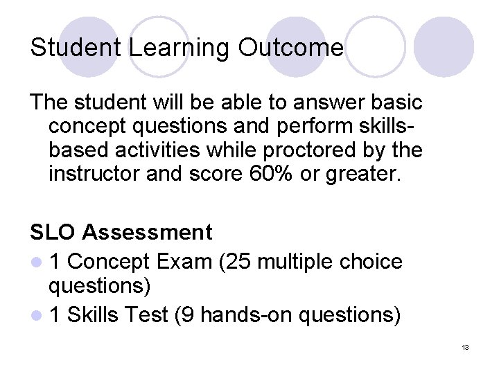 Student Learning Outcome The student will be able to answer basic concept questions and