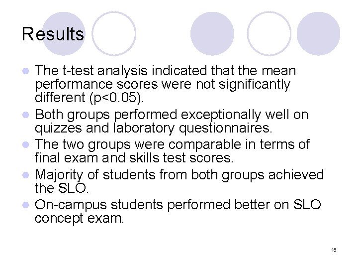 Results l l l The t-test analysis indicated that the mean performance scores were