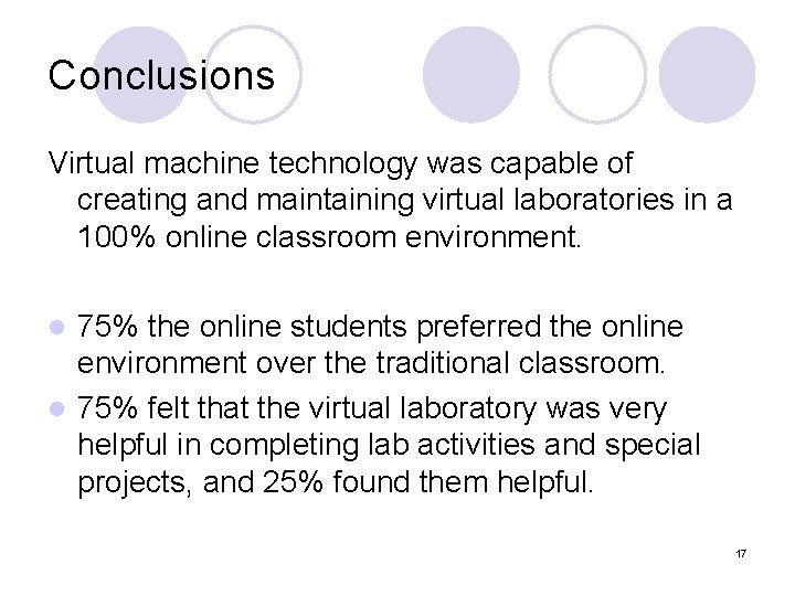 Conclusions Virtual machine technology was capable of creating and maintaining virtual laboratories in a