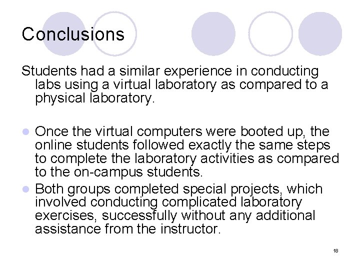 Conclusions Students had a similar experience in conducting labs using a virtual laboratory as