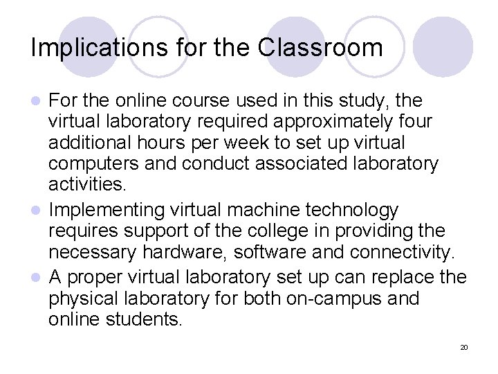 Implications for the Classroom For the online course used in this study, the virtual