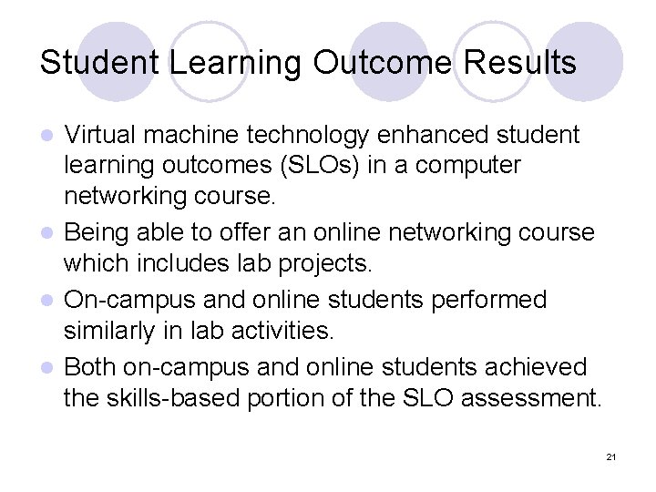 Student Learning Outcome Results Virtual machine technology enhanced student learning outcomes (SLOs) in a