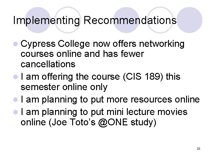 Implementing Recommendations l Cypress College now offers networking courses online and has fewer cancellations