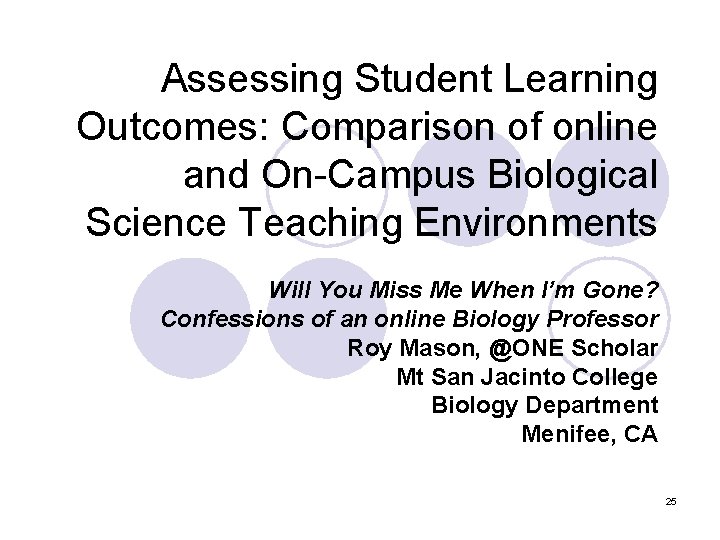 Assessing Student Learning Outcomes: Comparison of online and On-Campus Biological Science Teaching Environments Will