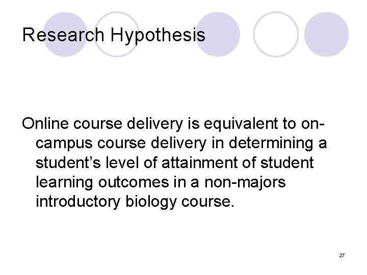 Research Hypothesis Online course delivery is equivalent to oncampus course delivery in determining a