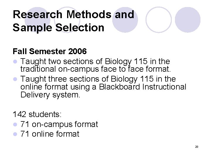 Research Methods and Sample Selection Fall Semester 2006 l Taught two sections of Biology