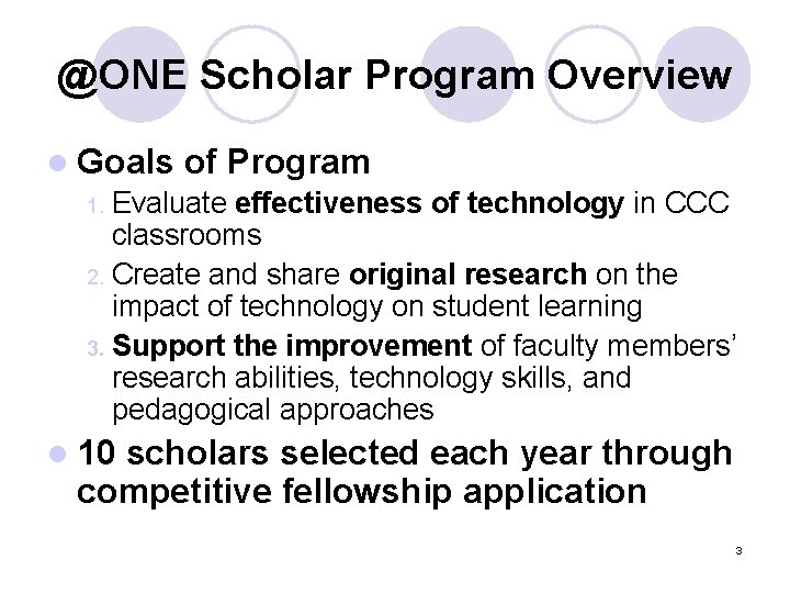 @ONE Scholar Program Overview l Goals of Program 1. Evaluate effectiveness of technology in