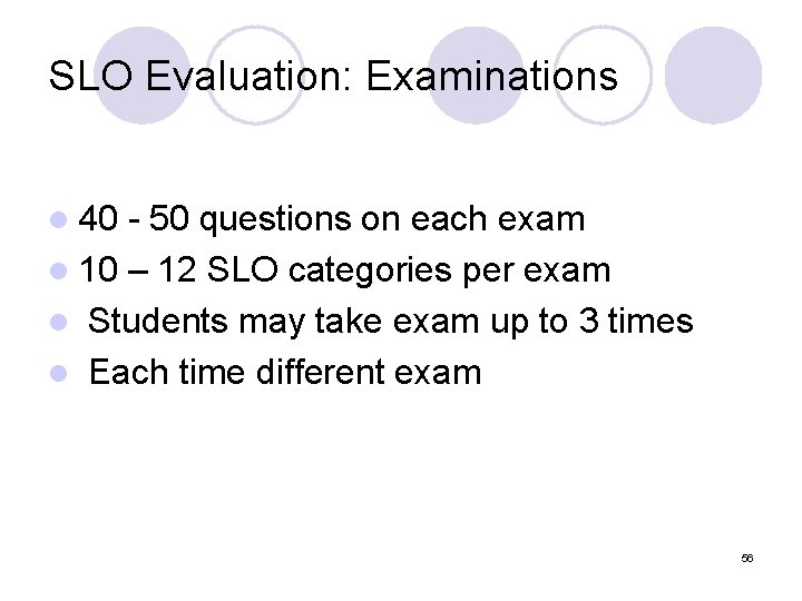 SLO Evaluation: Examinations l 40 - 50 questions on each exam l 10 –