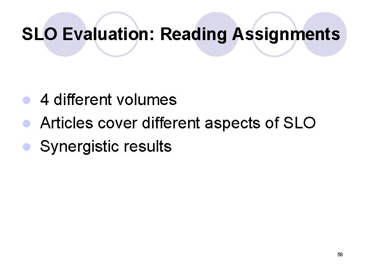 SLO Evaluation: Reading Assignments 4 different volumes l Articles cover different aspects of SLO