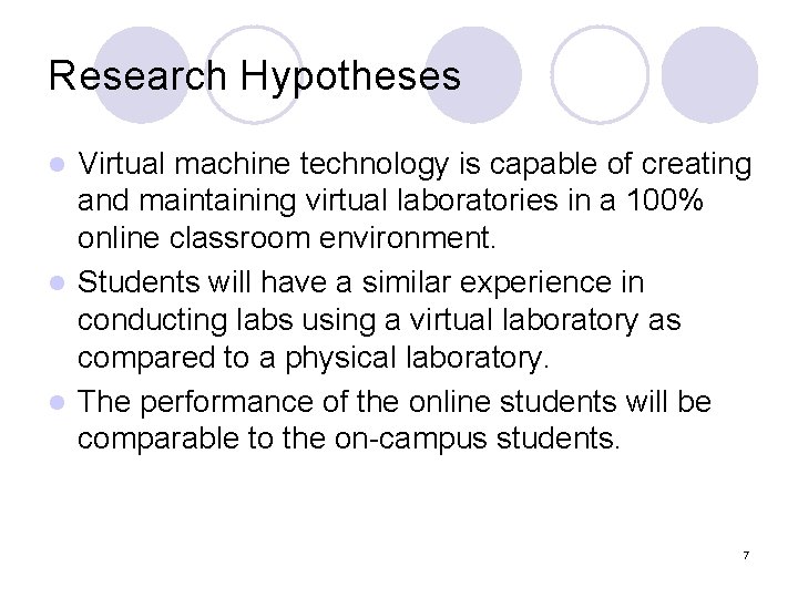 Research Hypotheses Virtual machine technology is capable of creating and maintaining virtual laboratories in