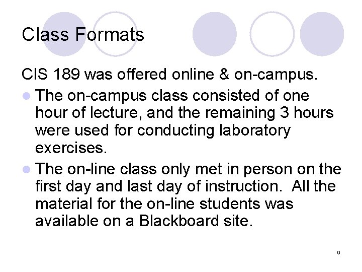 Class Formats CIS 189 was offered online & on-campus. l The on-campus class consisted