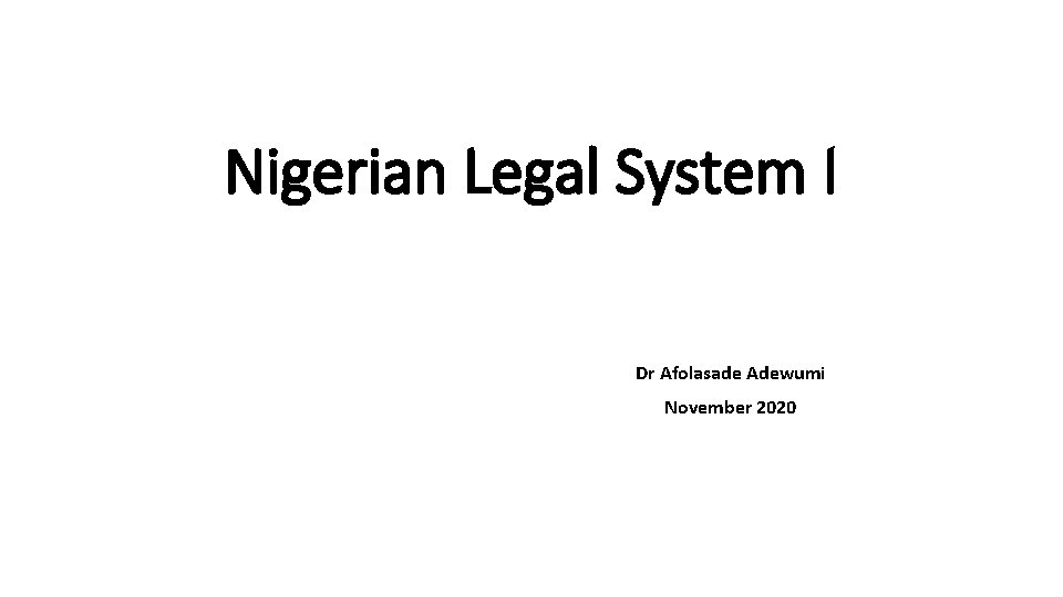 Nigerian Legal System I Dr Afolasade Adewumi November 2020 