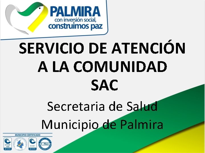 SERVICIO DE ATENCIÓN A LA COMUNIDAD SAC Secretaria de Salud Municipio de Palmira 