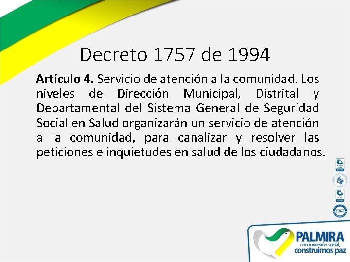 Decreto 1757 de 1994 Artículo 4. Servicio de atención a la comunidad. Los niveles