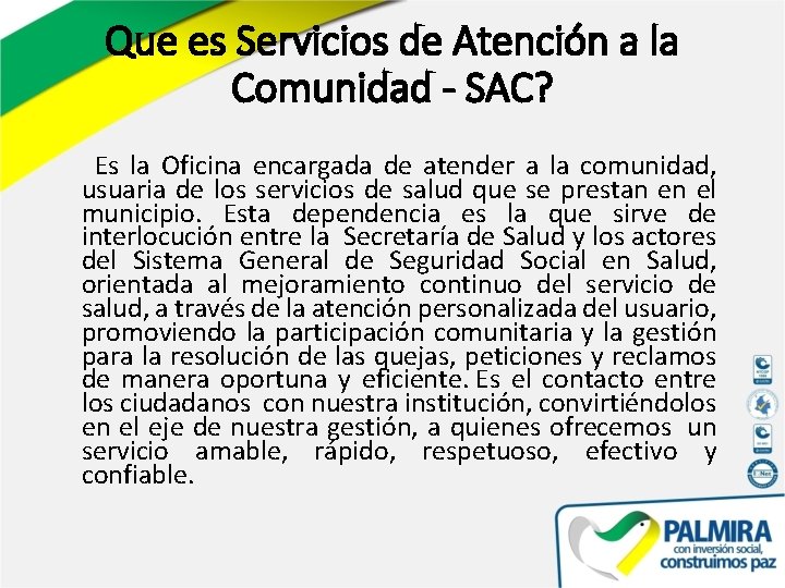 Que es Servicios de Atención a la Comunidad - SAC? Es la Oficina encargada