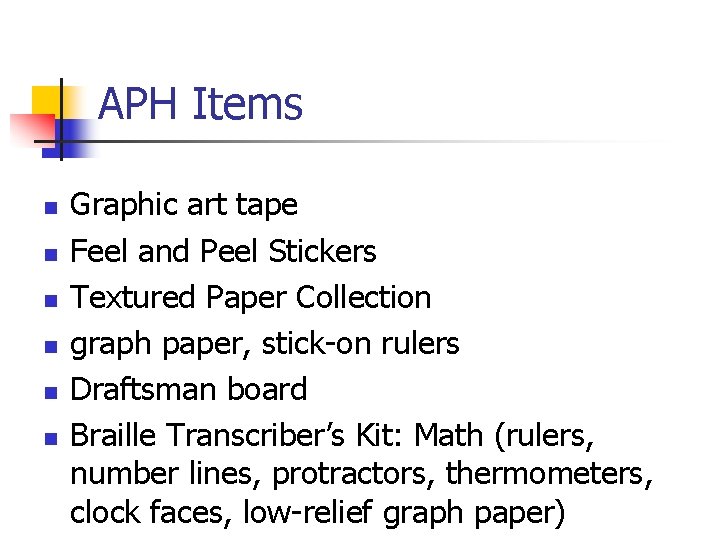 APH Items n n n Graphic art tape Feel and Peel Stickers Textured Paper
