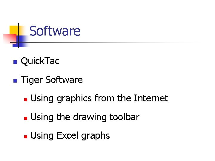 Software n Quick. Tac n Tiger Software n Using graphics from the Internet n