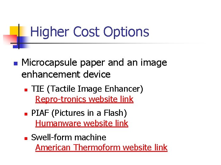 Higher Cost Options n Microcapsule paper and an image enhancement device n n n