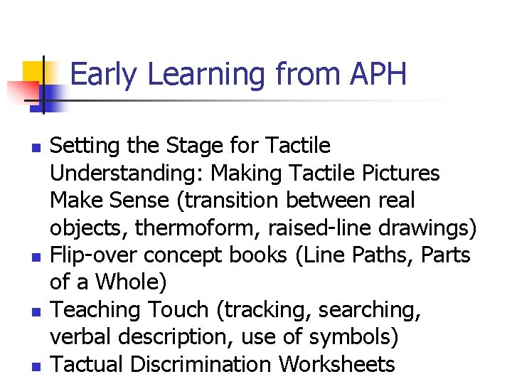 Early Learning from APH n n Setting the Stage for Tactile Understanding: Making Tactile