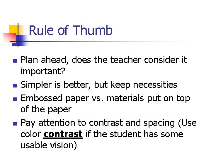 Rule of Thumb n n Plan ahead, does the teacher consider it important? Simpler