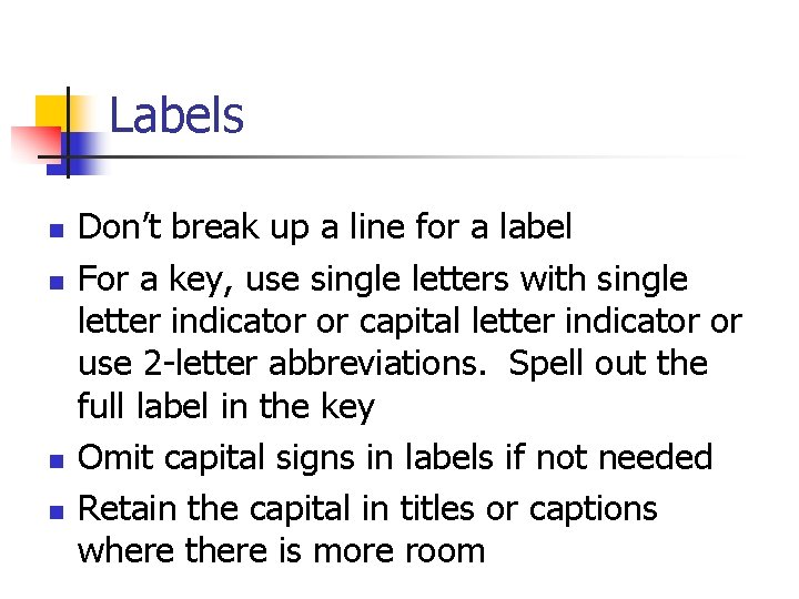 Labels n n Don’t break up a line for a label For a key,