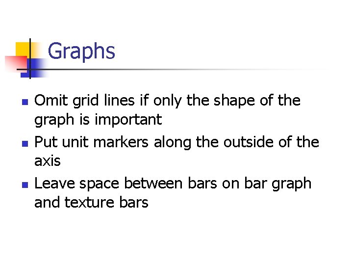 Graphs n n n Omit grid lines if only the shape of the graph