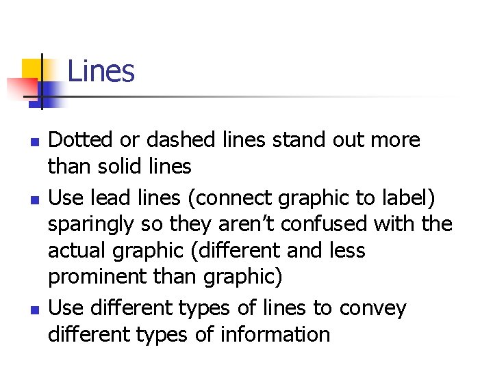 Lines n n n Dotted or dashed lines stand out more than solid lines