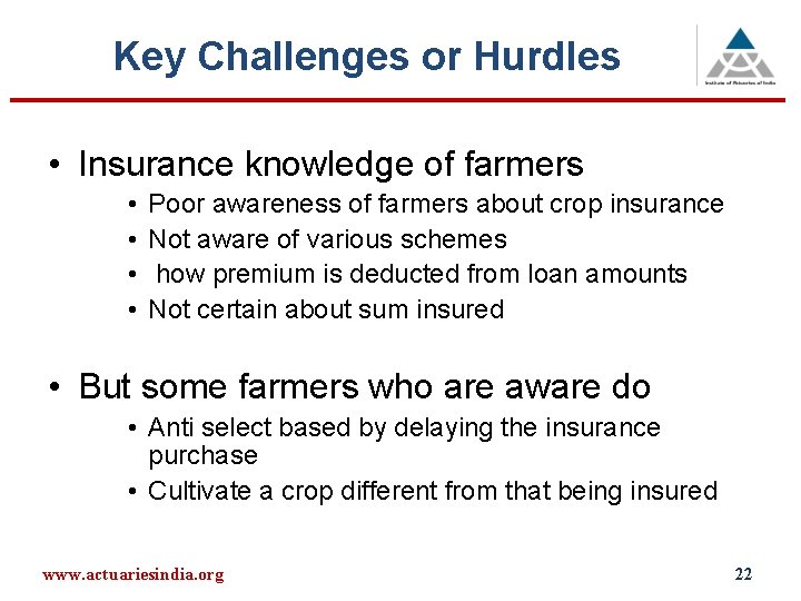 Key Challenges or Hurdles • Insurance knowledge of farmers • • Poor awareness of