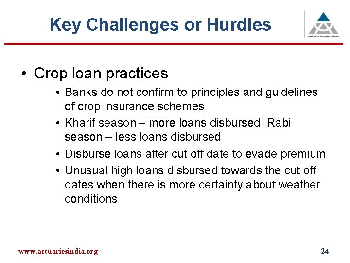 Key Challenges or Hurdles • Crop loan practices • Banks do not confirm to