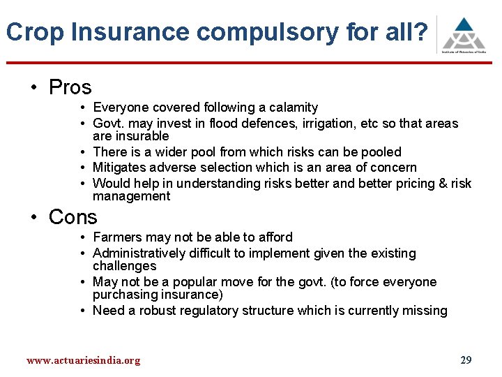 Crop Insurance compulsory for all? • Pros • Everyone covered following a calamity •