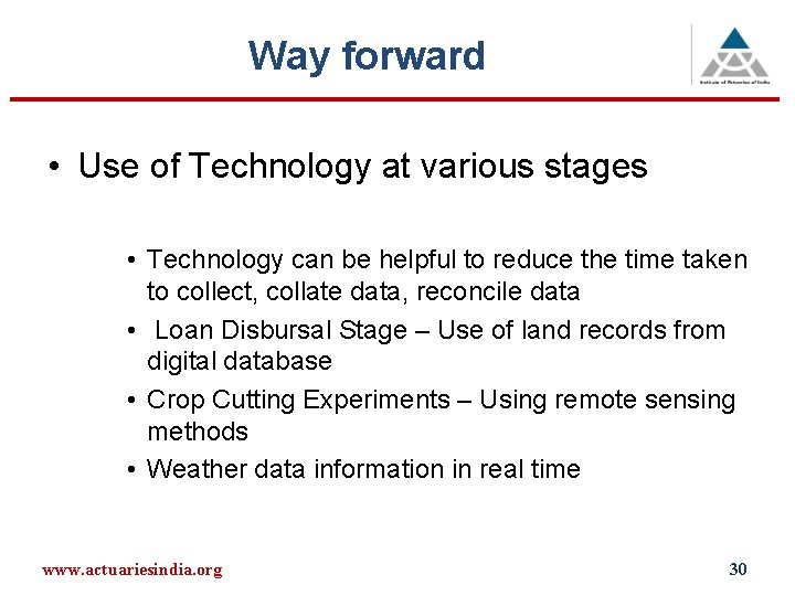 Way forward • Use of Technology at various stages • Technology can be helpful