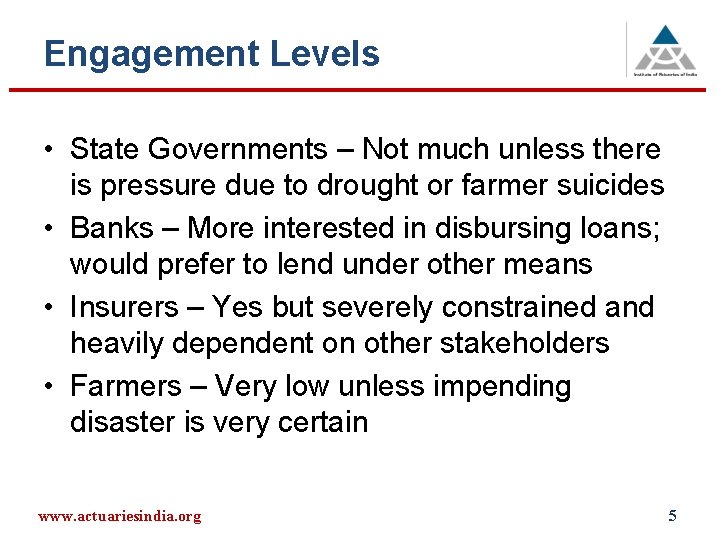 Engagement Levels • State Governments – Not much unless there is pressure due to