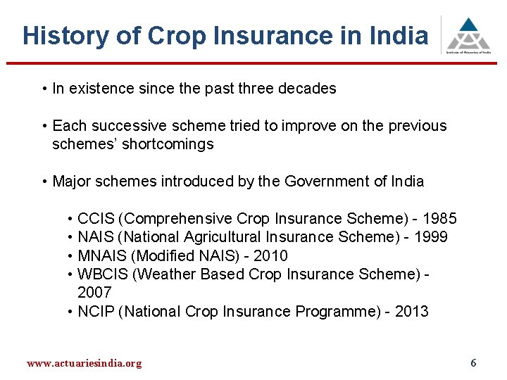 History of Crop Insurance in India • In existence since the past three decades