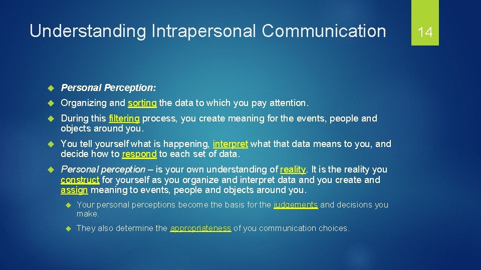 Understanding Intrapersonal Communication Personal Perception: Organizing and sorting the data to which you pay