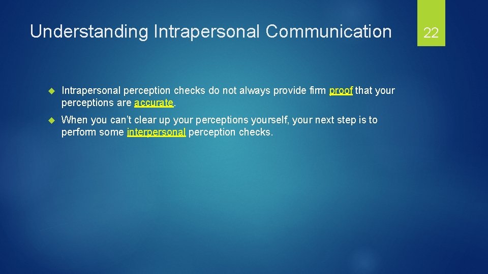 Understanding Intrapersonal Communication Intrapersonal perception checks do not always provide firm proof that your